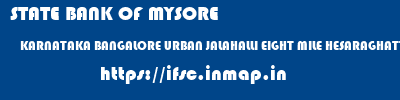 STATE BANK OF MYSORE  KARNATAKA BANGALORE URBAN JALAHALLI EIGHT MILE HESARAGHATTA  ifsc code